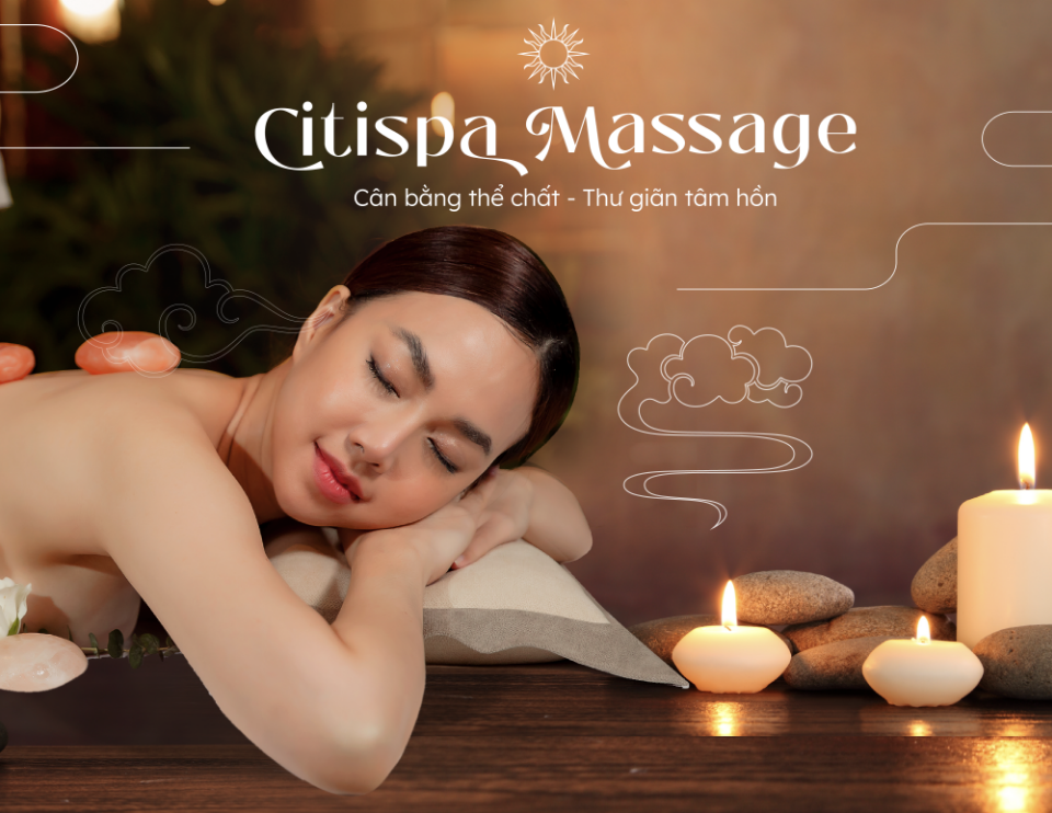 Citispa - Massage cao cấp tại Resort Spa 5 Sao đẳng cấp giữa lòng thành phố